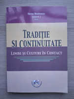 Ilona Badescu - Traditie si continuitate. Limbi si culturi in contact