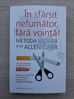 In sfarsit nefumator, fara vointa! Metoda usoara a lui Allen Carr