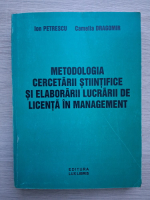 Ion Petrescu - Metologia cercetarii stiintifice si elaborarii lucrarii de licenta in management