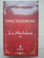 Ionel Teodoreanu - La Medeleni (volumul 1)