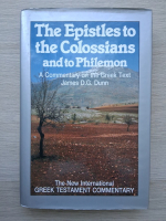 James D. G. Dunn - The epistles to the colossians and to philemon