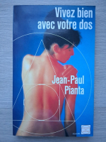 Jean-Paul Pianta - Vivez bien avec votre dos