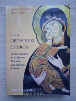 John Anthony McGuckin - The orthodox church. An introduction to its history, doctrine, and spiritual culture