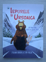 Julian Gough, Jim Field - Iepurele si ursoaica. Un rege rau este un lucru trist