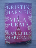 Kristin Harmel - Viata furata a lui Colette Marceau