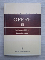 Liviu Rusu - Opere, volumul 3. Estetica poeziei lirice. Logica frumosului