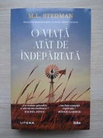 M. L. Stedman - O viata atat de indepartata