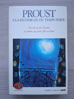 Marcel Proust - A la recherche du temps perdu (volumul 1)