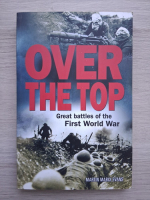 Martin Marix Evans - Over the top. Great battles of the First World War 