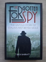 Nick Barratt - The forgotten spy. The untold story of stalin's first british mole