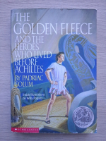 Padriac Colum - The golden fleece and the heroes who lived before achilles