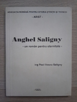 Paul Iliescu Saligny - Anghel Saligny. Un roman pentru eternitate