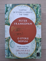 Peter Frankopan - Pamantul transformat. O istorie nespusa
