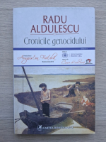 Radu Aldulescu - Cronicile genocidului