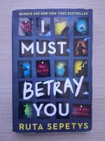 Ruta Sepetys - I must betray you