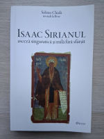 Sabino Chiala - Isaac Sirianul asceza singuratica si mila fara sfarsit