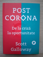 Scott Galloway - Post Corona. De la criza la oportunitate
