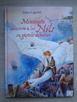 Selma Lagerlof - Minunata calatorie a lui Nils cu gastele salbatice
