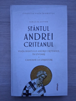 Sfantul Andrei Criteanul - Scrieri, volumul 1. Viata Sfantului Andrei Criteanul in izvoare. Canoane la sarbatori