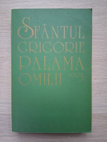 Sfantul Grigorie Palama - Omilii (volumul 3)