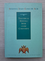 Sfantul Ioan Gura de Aur - Talcuiri la epistola intai catre corintheni