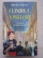Silvia Cinelli - Elixirul viselor. Povestea familiei Campari