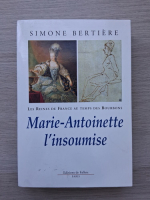 Simone Bertiere - Marie-Antoinette l'insoumise
