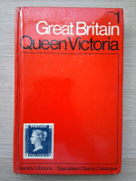 Stanley Gibbons - Great britain. Queen Victoria (volumul 1)