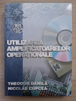 Theodor Danila, Nicolae Cupcea - Utilizarea amplificatoarelor operationale
