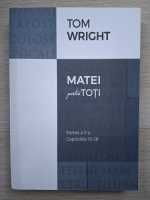 Tom Wright - Matei pentru toti. Partea a II-a , capitolele 16-28