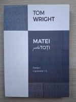 Tom Wright - Matei pentru toti. Partea I, capitolele 1-15
