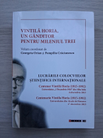 Vintila Horia, un ganditor pentru mileniul trei. Lucrarile colocviilor stiintifice internationale