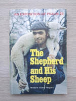 William Avery Rogers - The Shepherd and His Sheep. An exposition of psalm 23