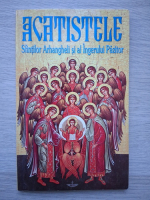 Acatistele Sfintilor Arhangheli si al Ingerului Pazitor
