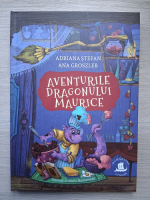 Adriana Stefan, Ana Groszler - Aventurile dragonului Maurice