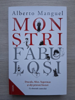 Alberto Manguel - Monstri fabulosi