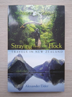 Alexander Elder - Straying from the flock. Travels in New Zealand