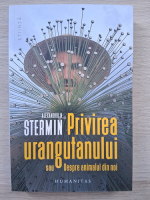 Alexandru N. Stermin - Privirea urangutanului sau despre animalul din noi