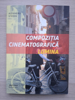 Alexandru Sterian - Compozitia cinematografica, lumina