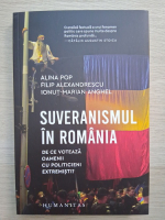 Alina Pop, Filip Alexandrescu - Suveranismul in Romania 