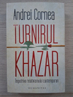 Andrei Cornea - Turnirul Khazar impotriva relativismului contemporan