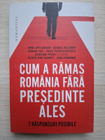 Anne Applebaum - Cum a ramas Romania fara presedinte ales. 7 raspunsuri
