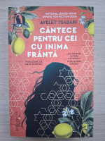 Ayelet Tsabari - Cantece pentru cei cu inima franta