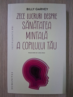 Billy Garvey - Zece lucruri despre sanatatea mintala a copilului tau