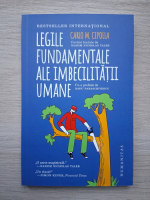Carlo M. Cipolla - Legile fundamentale ale imbecilitatii umane