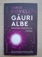 Carlo Rovelli - Gauri albe. Inauntrul orizontului 