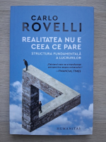 Carlo Rovelli - Realitatea nu e ceea ce pare. Structura fundamentala a lucrurilor