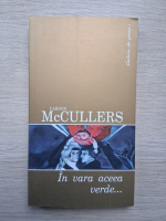 Carson McCullers - In vara aceea verde