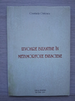 Constanta Cristescu - Izvoare bizantine in metamorfoze enesciene