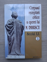 Corpusul receptarii critice a operei lui M. Eminescu (volumul 2, Secolul XX)